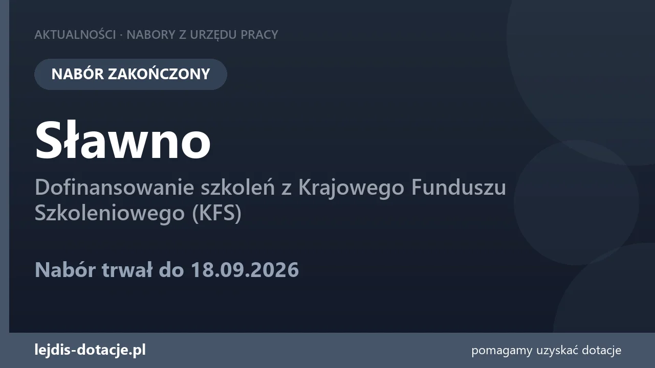 PUP Sławno zakończył nabór — dofinansowanie szkoleń z Krajowego Funduszu Szkoleniowego (KF (18 września 2026)