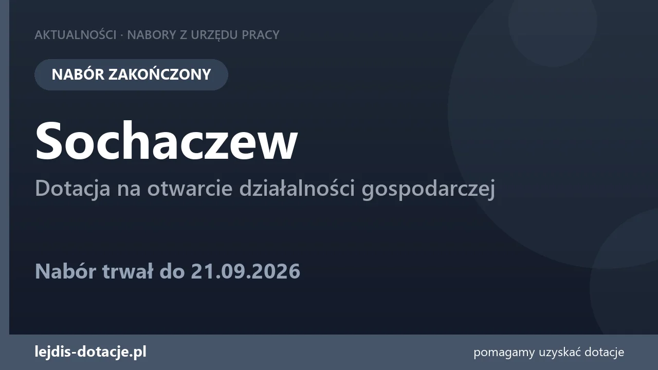 PUP Sochaczew zakończył nabór — dotacja na otwarcie działalności gospodarczej (21 września 2026)