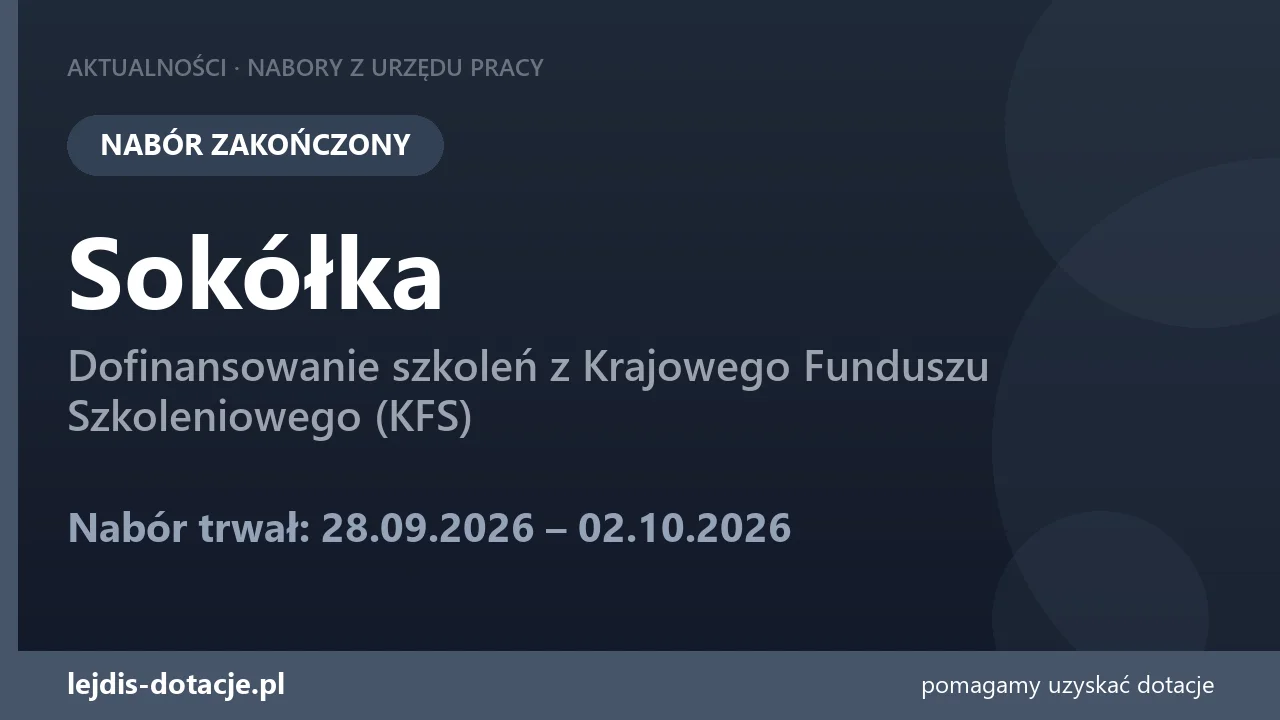 PUP Sokółka zakończył nabór — dofinansowanie szkoleń z Krajowego Funduszu Szkoleniowego (K (2 października 2026)