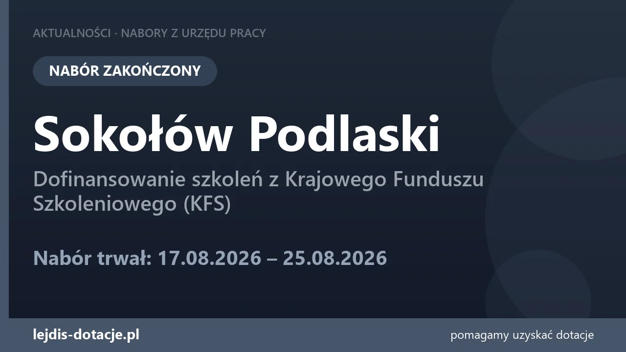 PUP Sokołów Podlaski zakończył nabór — dofinansowanie szkoleń z Krajowego Funduszu Szkolen (25 sierpnia 2026)