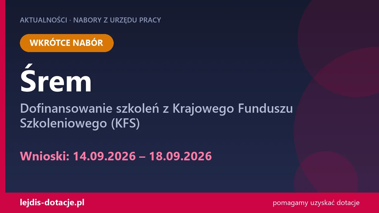 PUP Śrem ogłasza nabór — dofinansowanie szkoleń z Krajowego Funduszu Szkoleniowego (KFS) (14 września 2026)