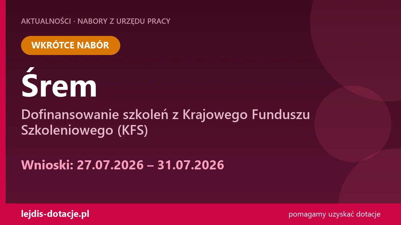 PUP Śrem ogłasza nabór — dofinansowanie szkoleń z Krajowego Funduszu Szkoleniowego (KFS) (27 lipca 2026)