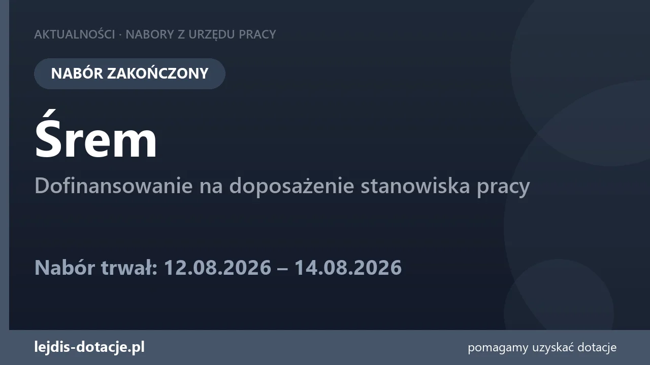 PUP Śrem zakończył nabór — dofinansowanie na doposażenie stanowiska pracy (14 sierpnia 2026)