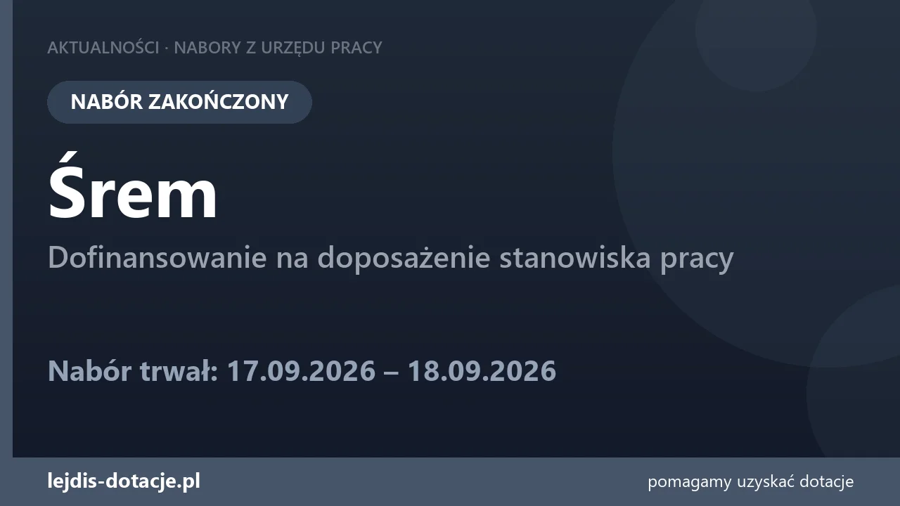 PUP Śrem zakończył nabór — dofinansowanie na doposażenie stanowiska pracy (18 września 2026)