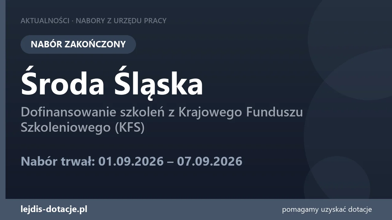 PUP Środa Śląska zakończył nabór — dofinansowanie szkoleń z Krajowego Funduszu Szkoleniowe (7 września 2026)