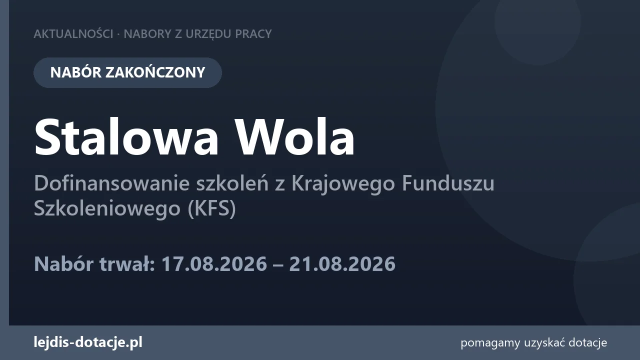 PUP Stalowa Wola zakończył nabór — dofinansowanie szkoleń z Krajowego Funduszu Szkoleniowe (21 sierpnia 2026)