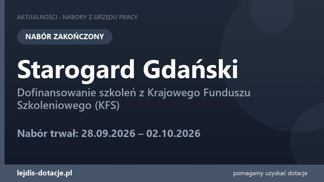 PUP Starogard Gdański zakończył nabór — dofinansowanie szkoleń z Krajowego Funduszu Szkole (2 października 2026)