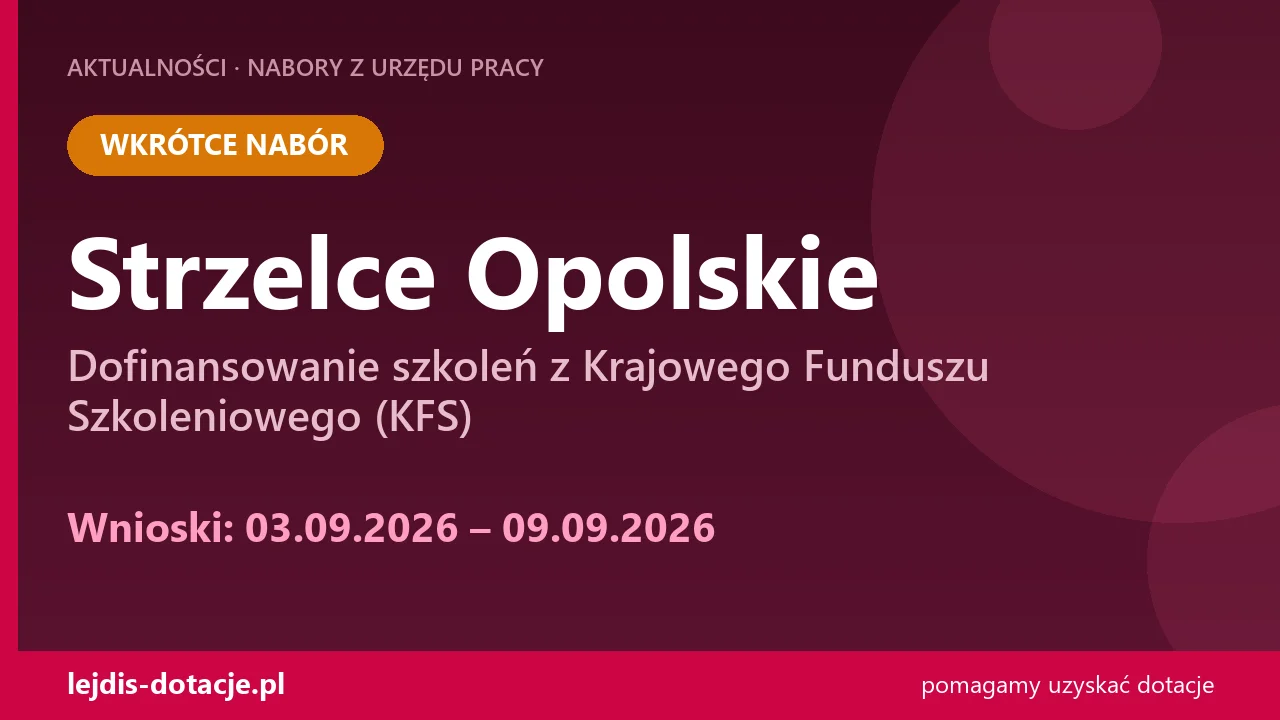 PUP Strzelce Opolskie ogłasza nabór — dofinansowanie szkoleń z Krajowego Funduszu Szkoleni (3 września 2026)