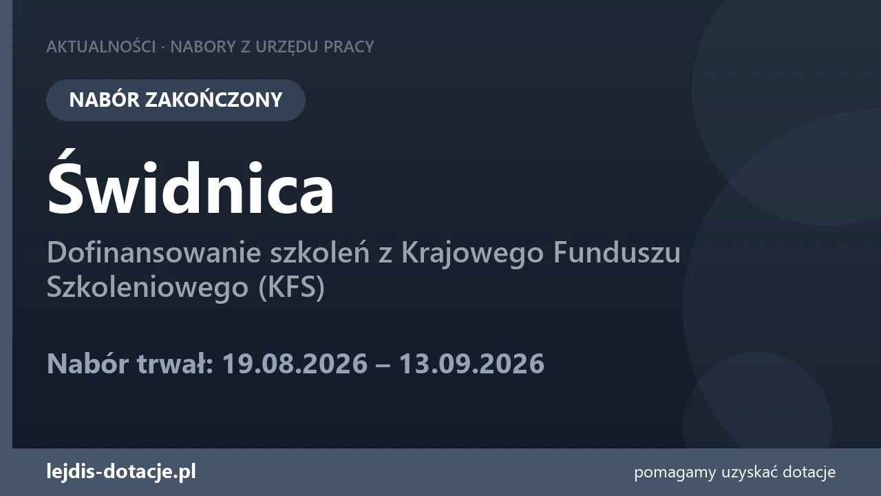 PUP Świdnica zakończył nabór — dofinansowanie szkoleń z Krajowego Funduszu Szkoleniowego ( (13 września 2026)