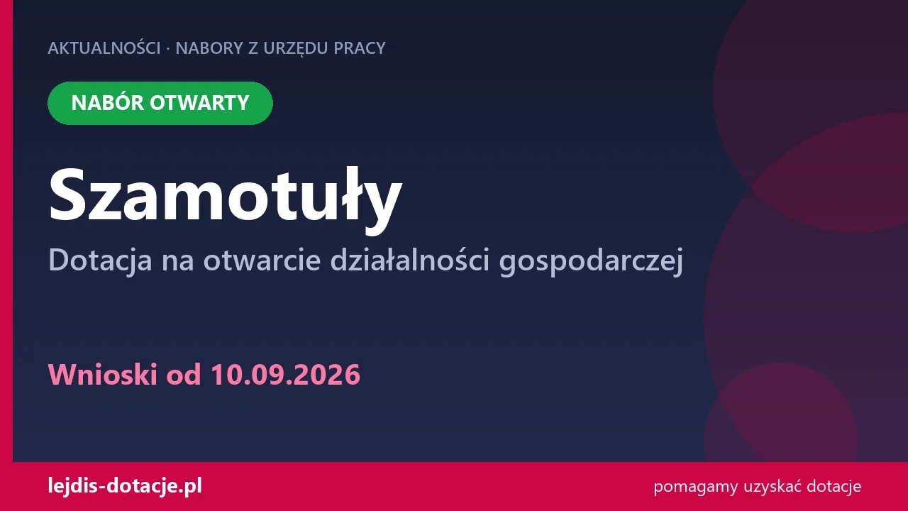 PUP Szamotuły przyjmuje wnioski — dotacja na otwarcie działalności gospodarczej (10 września 2026)