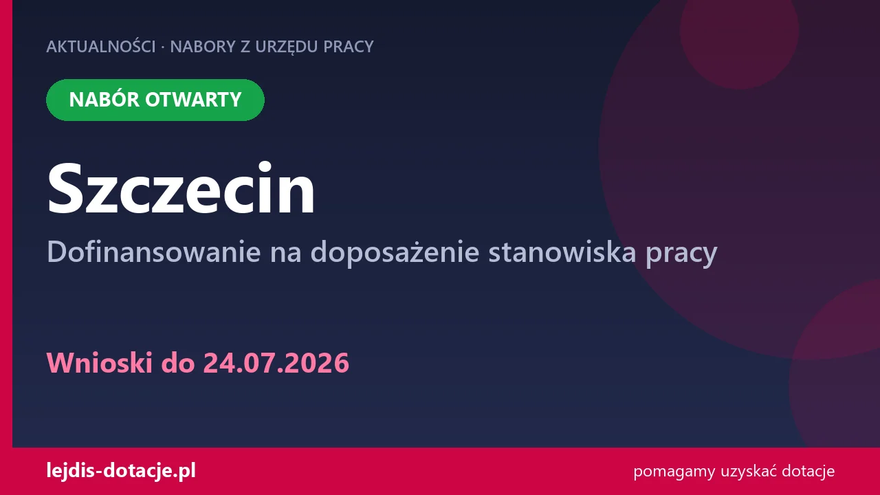 PUP Szczecin przyjmuje wnioski — dofinansowanie na doposażenie stanowiska pracy (24 lipca 2026)