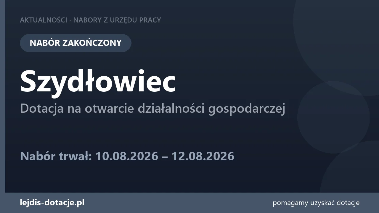 PUP Szydłowiec zakończył nabór — dotacja na otwarcie działalności gospodarczej (12 sierpnia 2026)