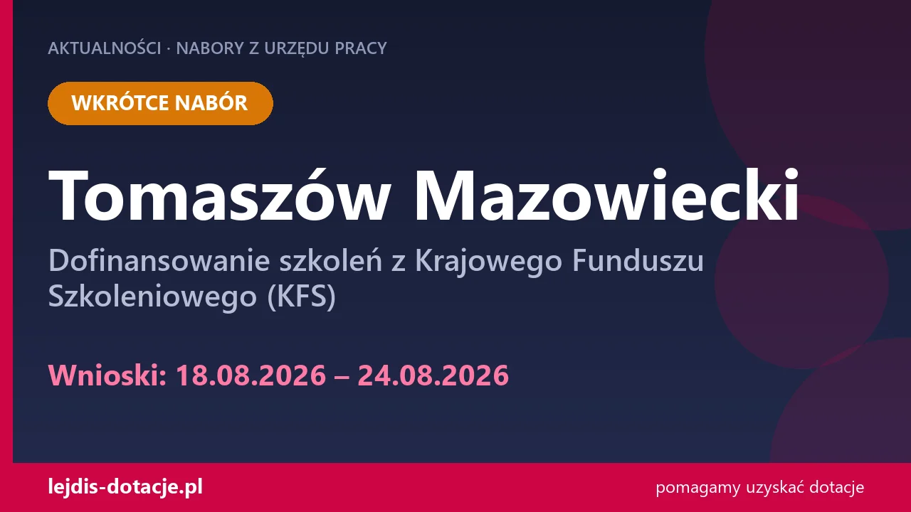 PUP Tomaszów Mazowiecki ogłasza nabór — dofinansowanie szkoleń z Krajowego Funduszu Szkole (18 sierpnia 2026)