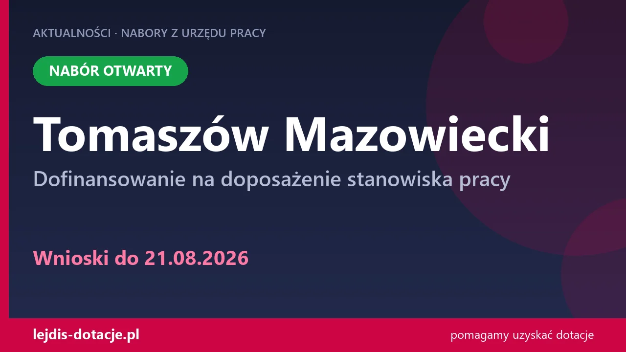 PUP Tomaszów Mazowiecki przyjmuje wnioski — dofinansowanie na doposażenie stanowiska pracy (21 sierpnia 2026)