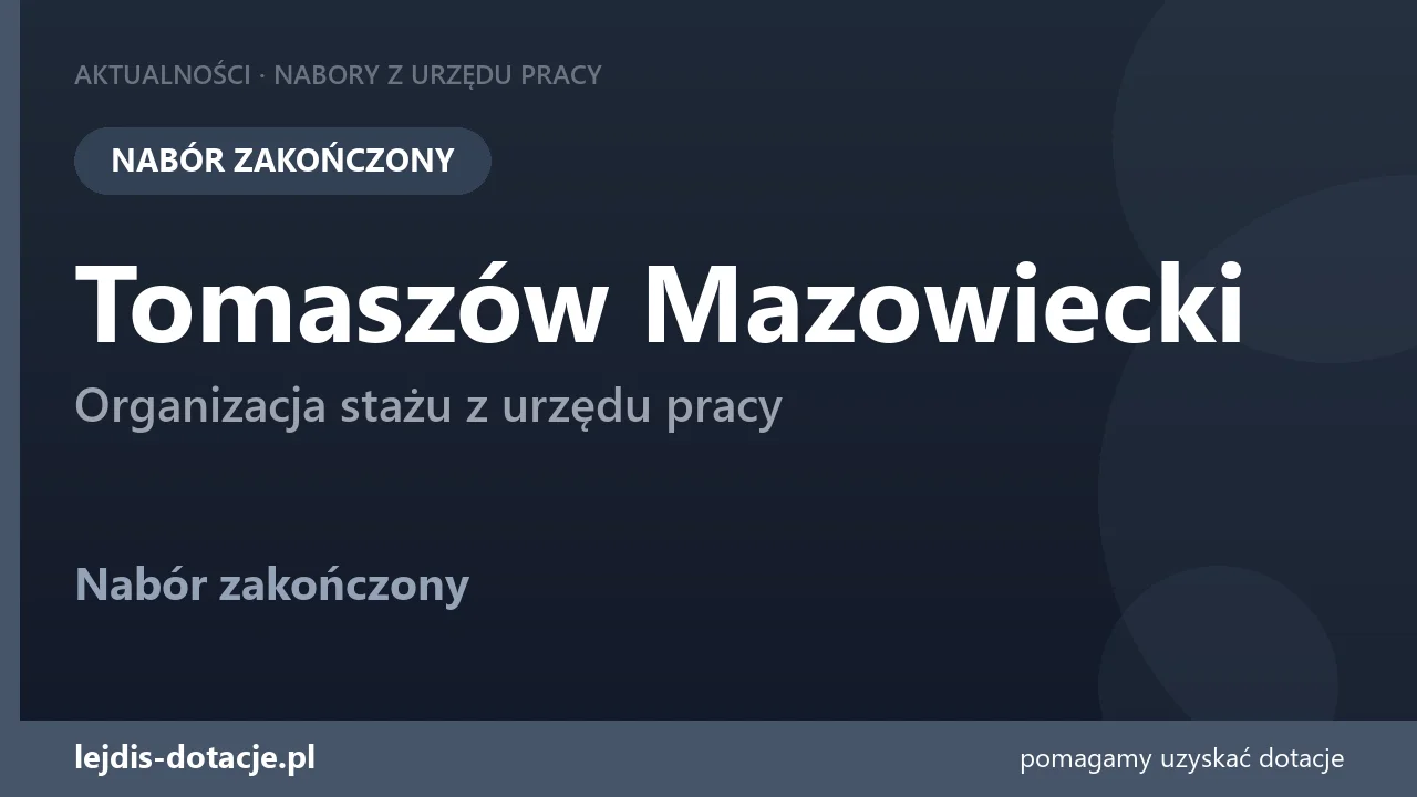 PUP Tomaszów Mazowiecki zakończył nabór — organizacja stażu z urzędu pracy (18 sierpnia 2026)