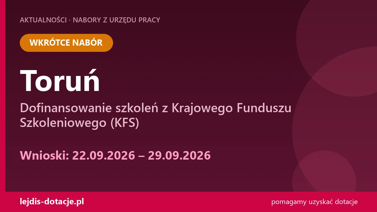 PUP Toruń ogłasza nabór — dofinansowanie szkoleń z Krajowego Funduszu Szkoleniowego (KFS) (22 września 2026)
