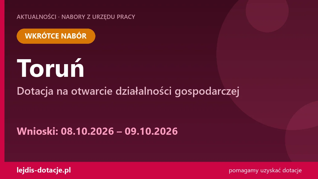 PUP Toruń ogłasza nabór — dotacja na otwarcie działalności gospodarczej (8 października 2026)