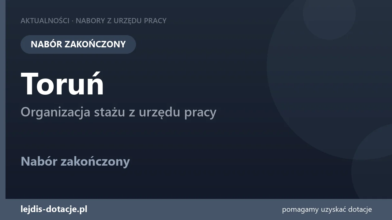 PUP Toruń zakończył nabór — organizacja stażu z urzędu pracy (20 sierpnia 2026)