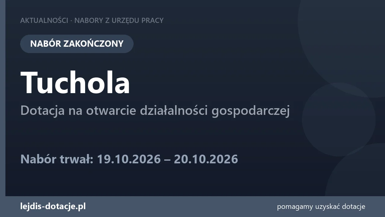PUP Tuchola zakończył nabór — dotacja na otwarcie działalności gospodarczej (20 października 2026)