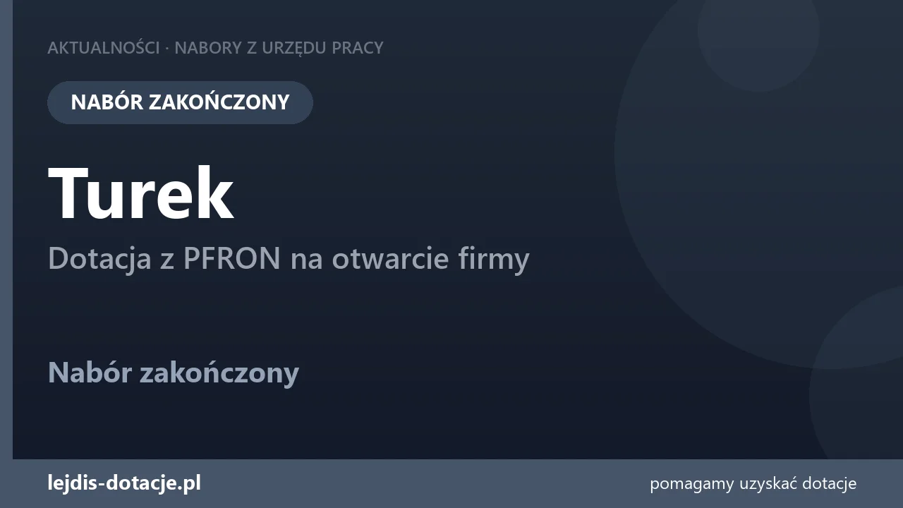 PUP Turek zakończył nabór — dotacja z PFRON na otwarcie firmy (29 lipca 2026)