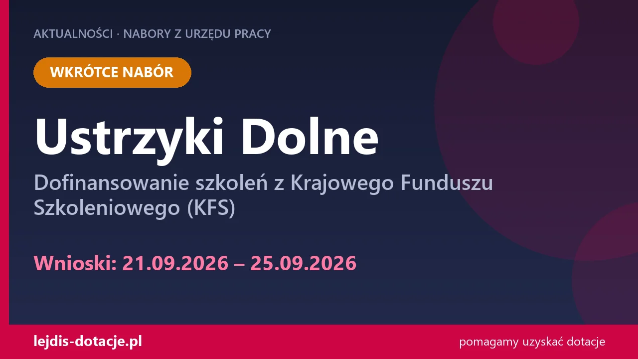 PUP Ustrzyki Dolne ogłasza nabór — dofinansowanie szkoleń z Krajowego Funduszu Szkoleniowe (21 września 2026)
