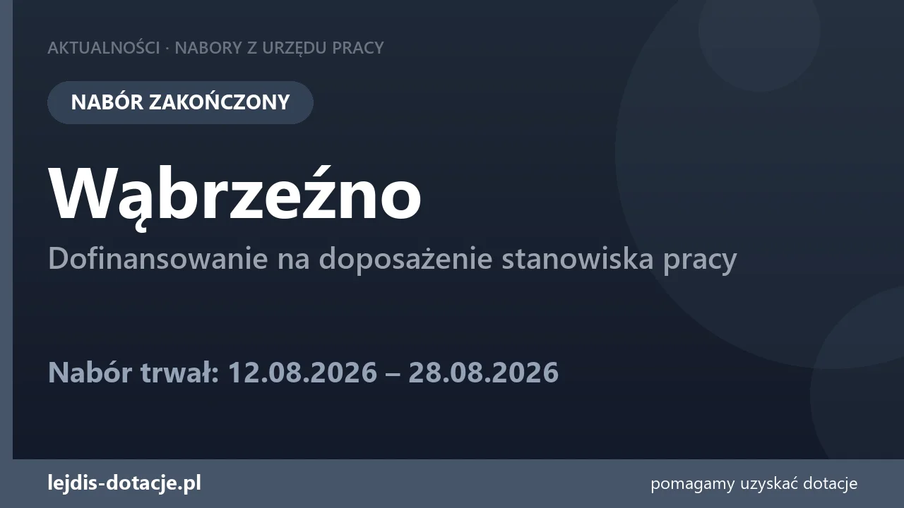 PUP Wąbrzeźno zakończył nabór — dofinansowanie na doposażenie stanowiska pracy (28 sierpnia 2026)