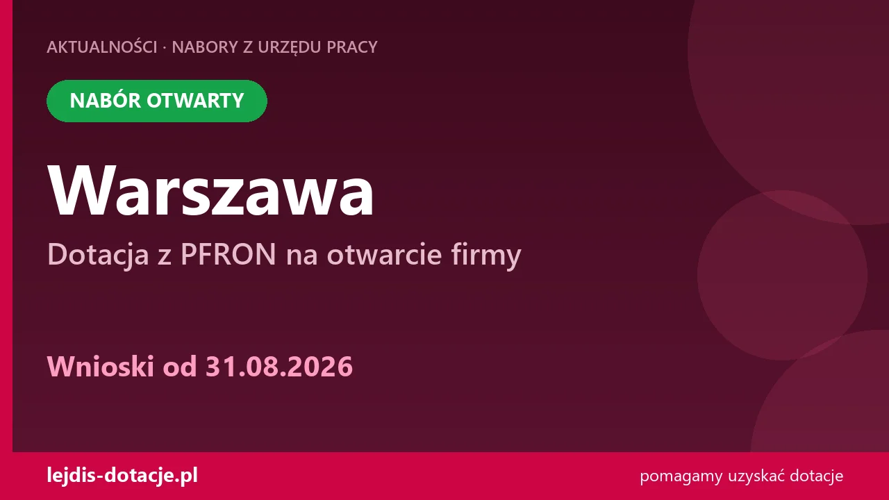 PUP Warszawa przyjmuje wnioski — dotacja z PFRON na otwarcie firmy (31 sierpnia 2026)