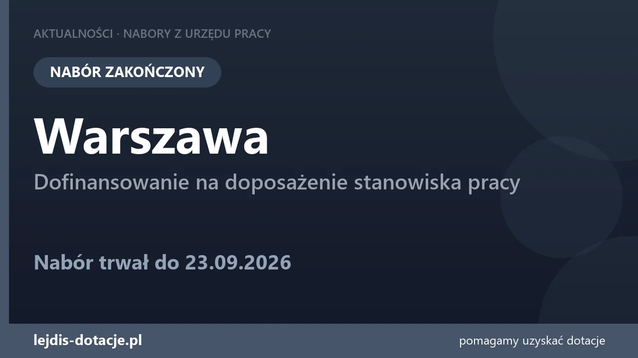 PUP Warszawa zakończył nabór — dofinansowanie na doposażenie stanowiska pracy (23 września 2026)