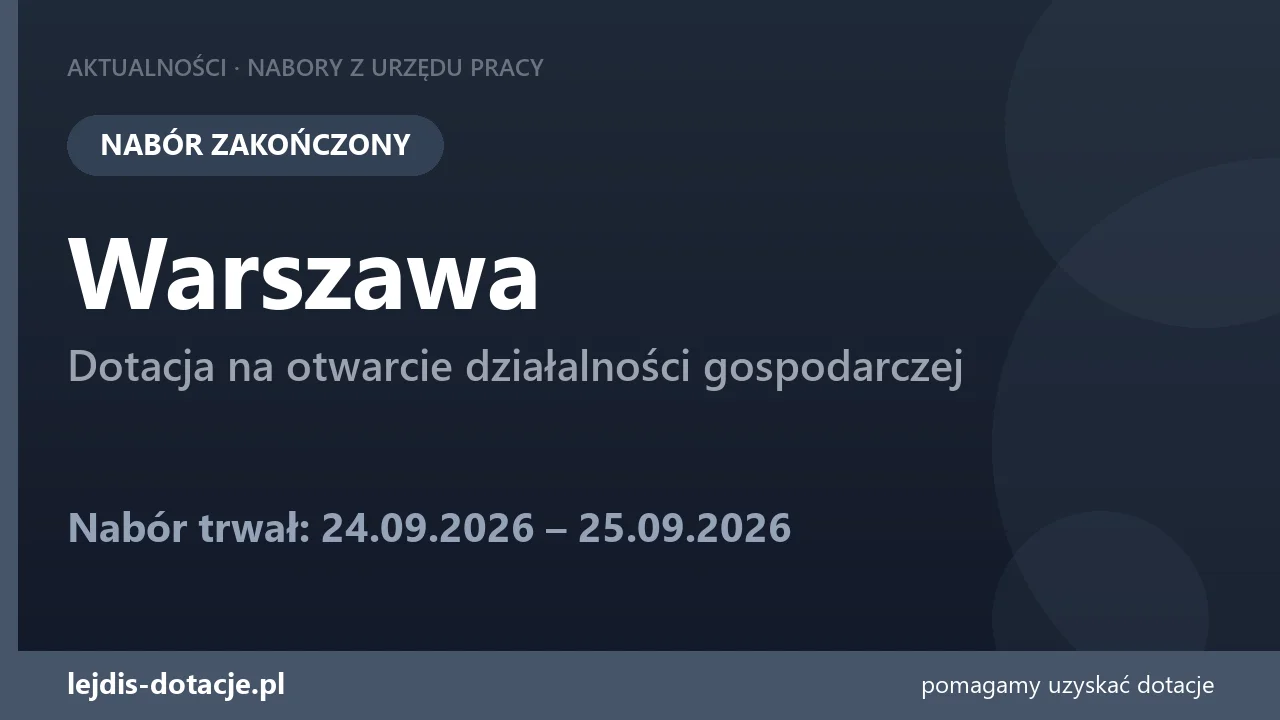 PUP Warszawa zakończył nabór — dotacja na otwarcie działalności gospodarczej (25 września 2026)