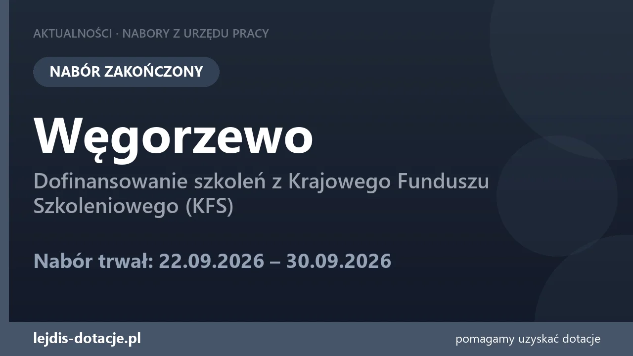 PUP Węgorzewo zakończył nabór — dofinansowanie szkoleń z Krajowego Funduszu Szkoleniowego  (30 września 2026)