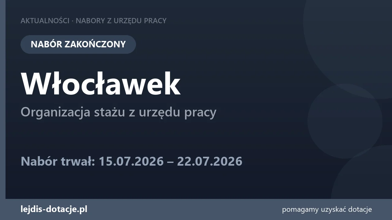 PUP Włocławek zakończył nabór — organizacja stażu z urzędu pracy (22 lipca 2026)