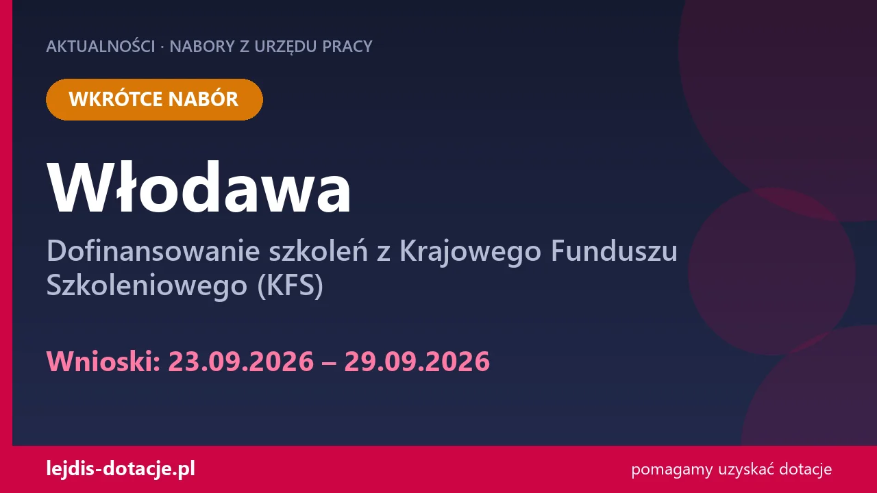 PUP Włodawa ogłasza nabór — dofinansowanie szkoleń z Krajowego Funduszu Szkoleniowego (KFS (23 września 2026)