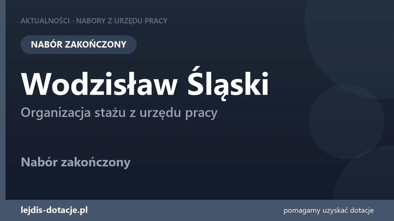 PUP Wodzisław Śląski zakończył nabór — organizacja stażu z urzędu pracy (1 września 2026)