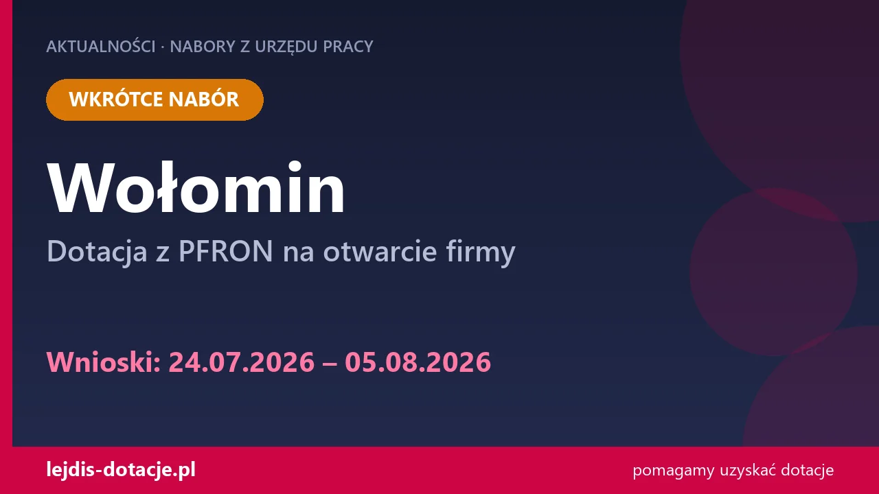 PUP Wołomin ogłasza nabór — dotacja z PFRON na otwarcie firmy (24 lipca 2026)