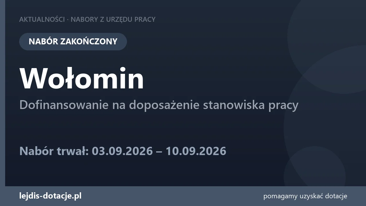 PUP Wołomin zakończył nabór — dofinansowanie na doposażenie stanowiska pracy (10 września 2026)