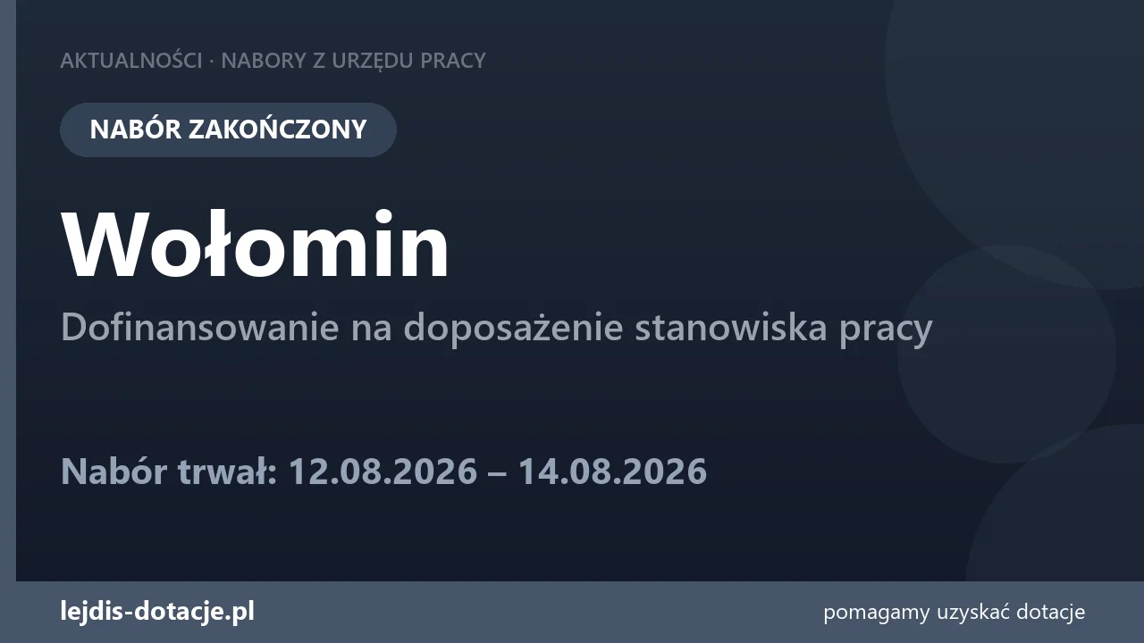 PUP Wołomin zakończył nabór — dofinansowanie na doposażenie stanowiska pracy (14 sierpnia 2026)