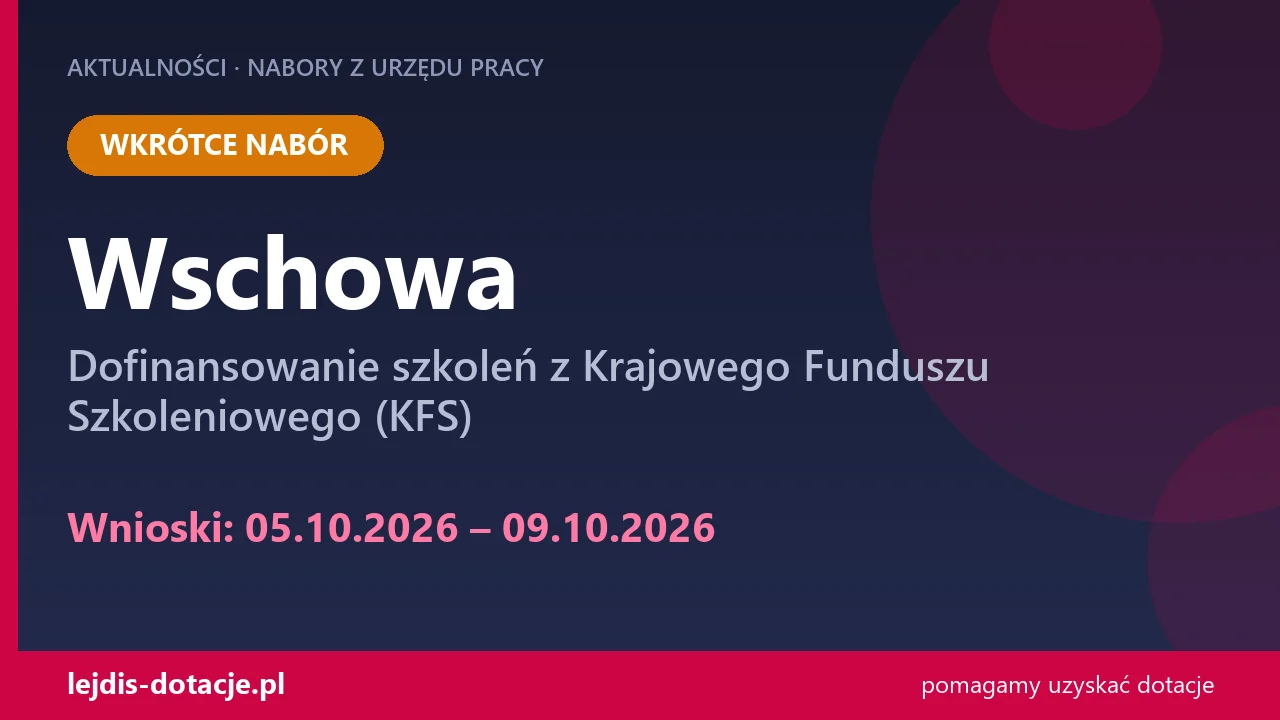 PUP Wschowa ogłasza nabór — dofinansowanie szkoleń z Krajowego Funduszu Szkoleniowego (KFS (5 października 2026)