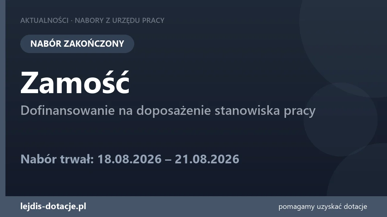 PUP Zamość zakończył nabór — dofinansowanie na doposażenie stanowiska pracy (21 sierpnia 2026)