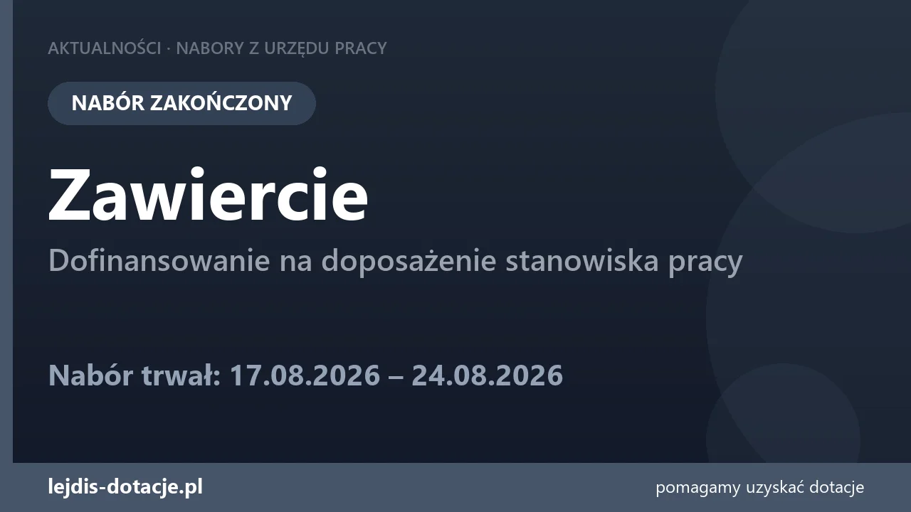 PUP Zawiercie zakończył nabór — dofinansowanie na doposażenie stanowiska pracy (24 sierpnia 2026)