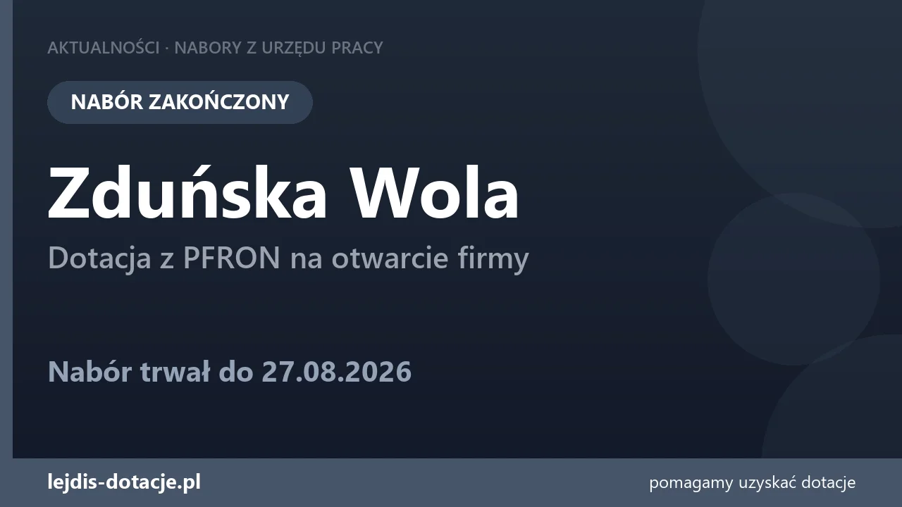 PUP Zduńska Wola zakończył nabór — dotacja z PFRON na otwarcie firmy (27 sierpnia 2026)