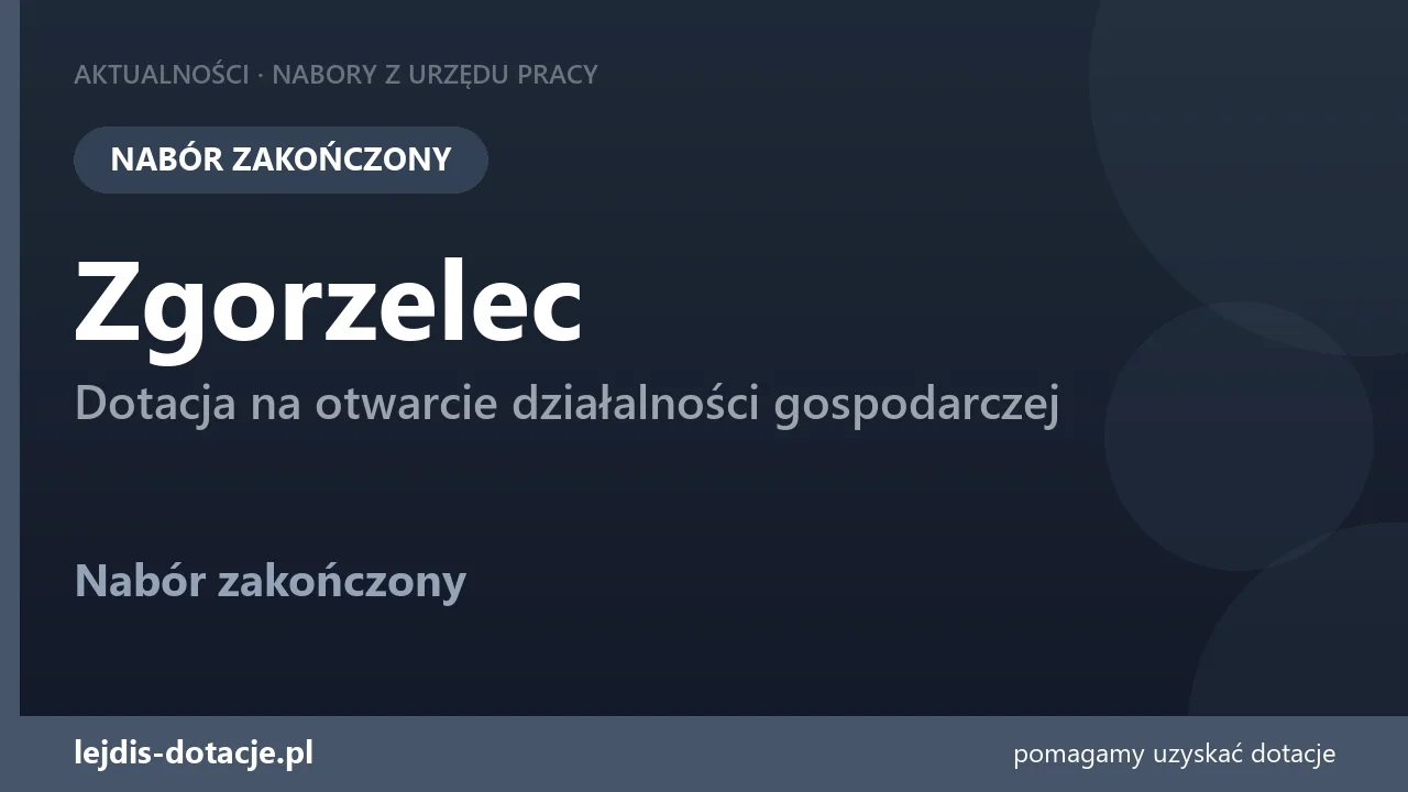 PUP Zgorzelec zakończył nabór — dotacja na otwarcie działalności gospodarczej (21 września 2026)
