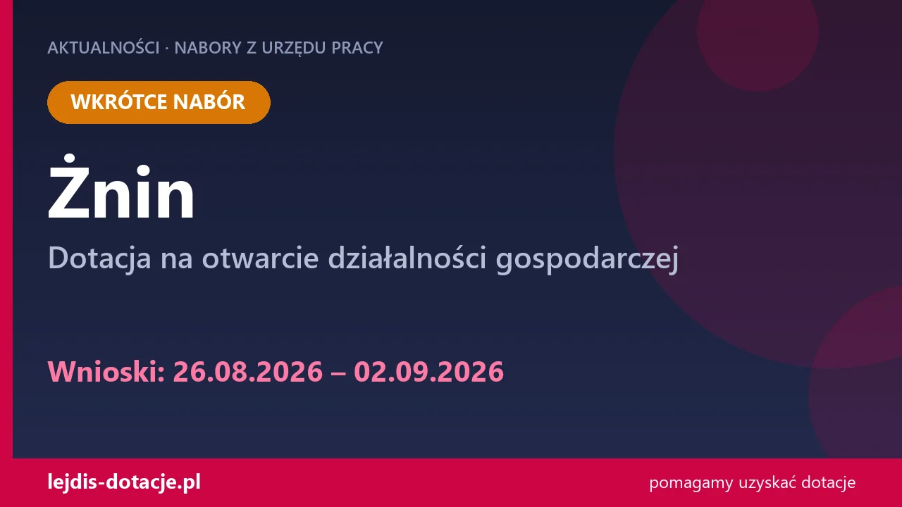 PUP Żnin ogłasza nabór — dotacja na otwarcie działalności gospodarczej (26 sierpnia 2026)