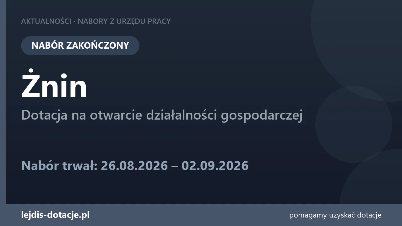 PUP Żnin zakończył nabór — dotacja na otwarcie działalności gospodarczej (2 września 2026)