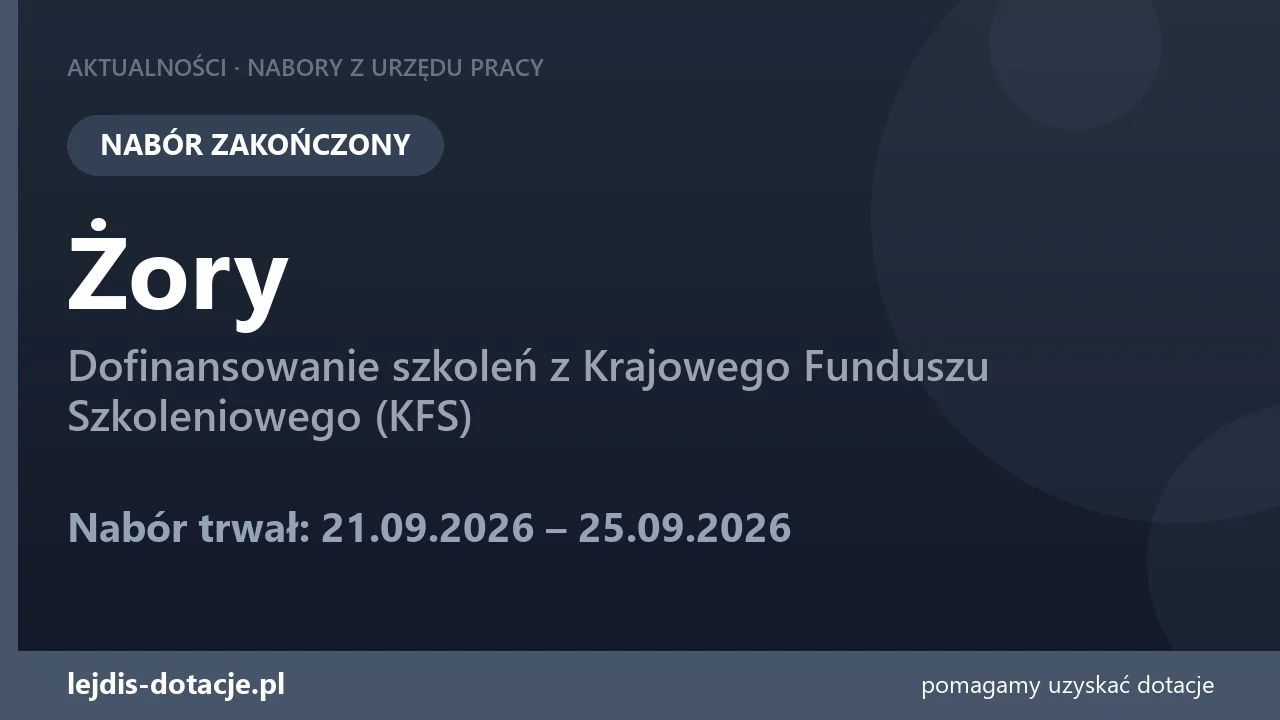 PUP Żory zakończył nabór — dofinansowanie szkoleń z Krajowego Funduszu Szkoleniowego (KFS) (25 września 2026)
