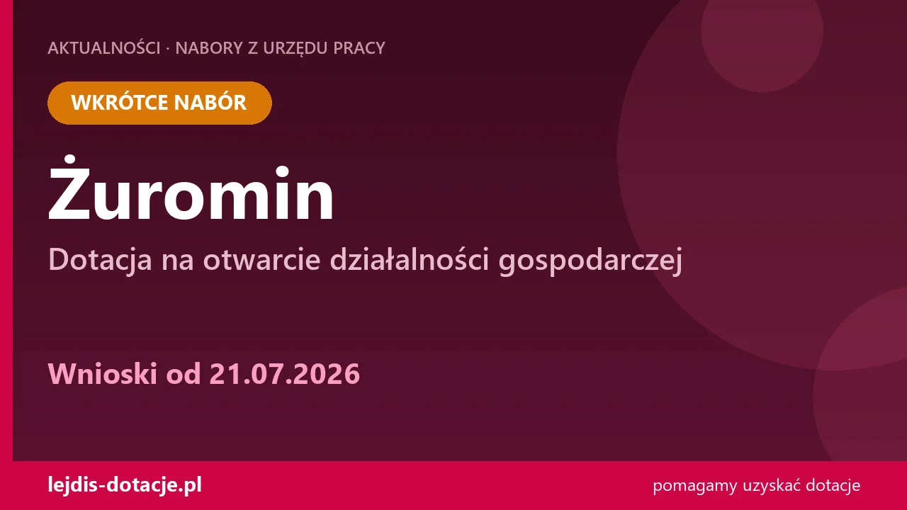 PUP Żuromin ogłasza nabór — dotacja na otwarcie działalności gospodarczej (21 lipca 2026)