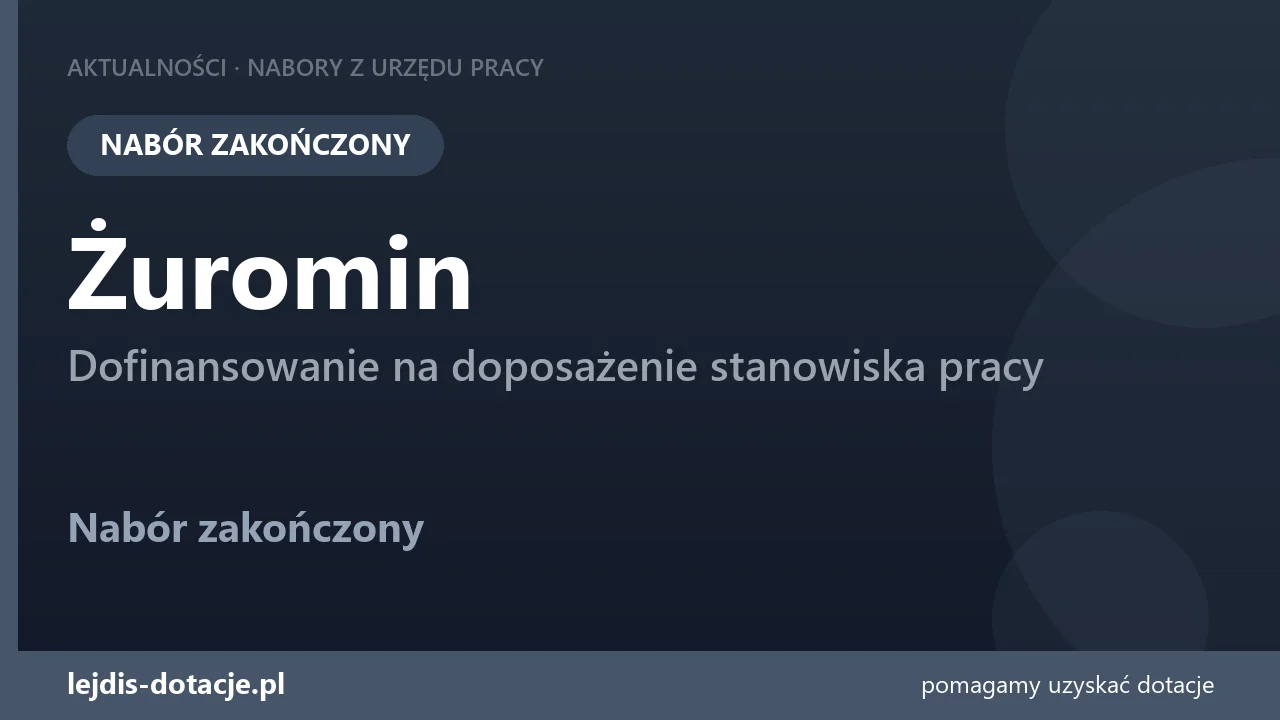 PUP Żuromin zakończył nabór — dofinansowanie na doposażenie stanowiska pracy (7 lipca 2026)