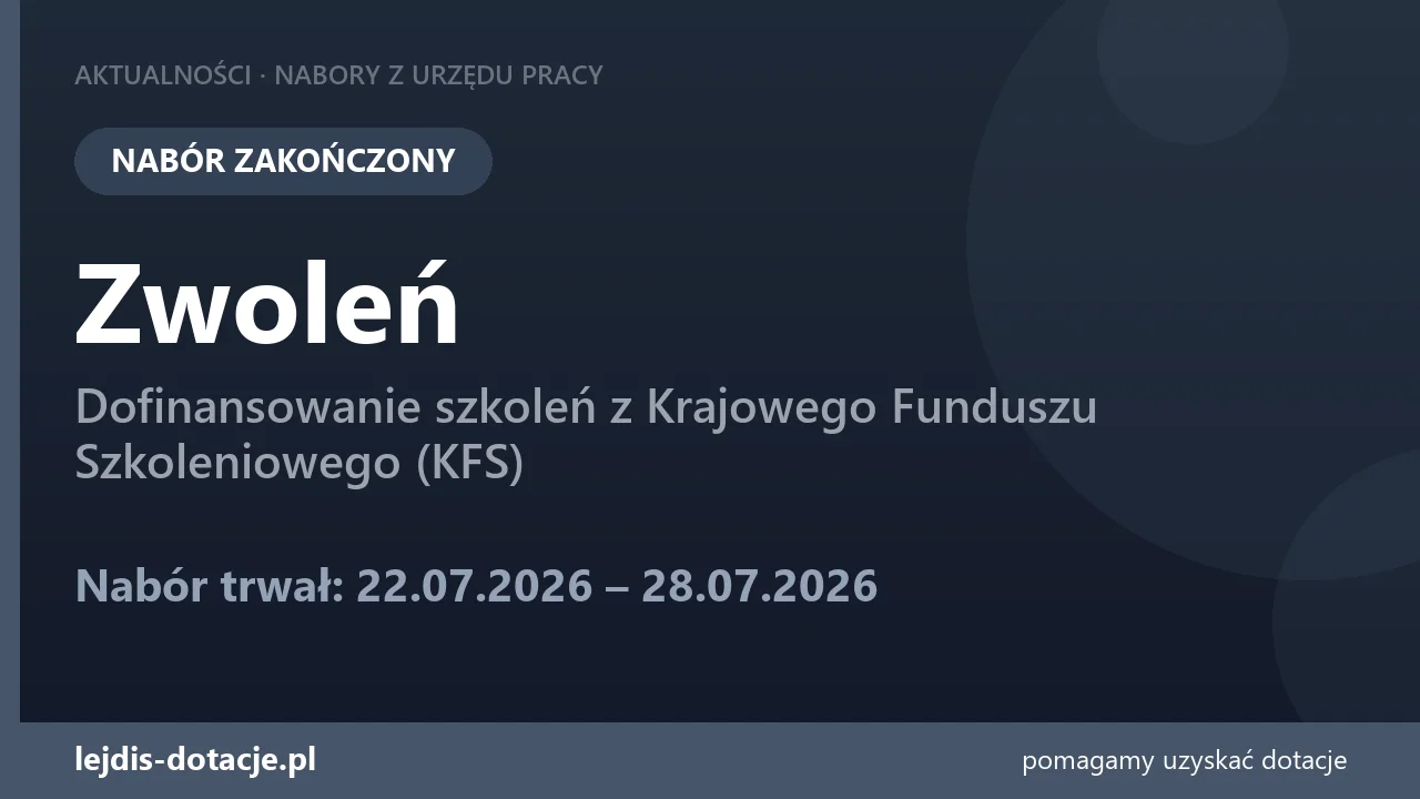 PUP Zwoleń zakończył nabór — dofinansowanie szkoleń z Krajowego Funduszu Szkoleniowego (KF (28 lipca 2026)