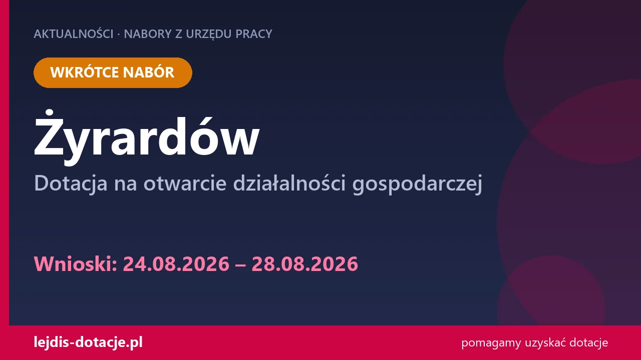 PUP Żyrardów ogłasza nabór — dotacja na otwarcie działalności gospodarczej (24 sierpnia 2026)