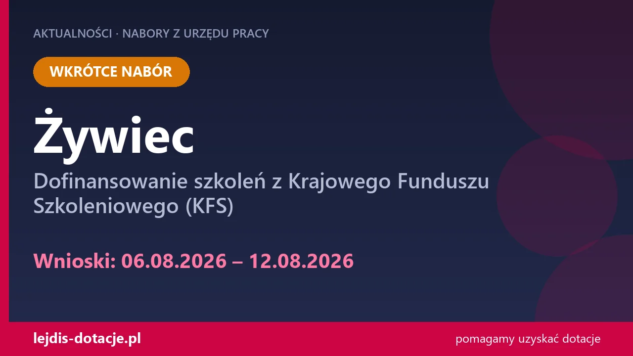 PUP Żywiec ogłasza nabór — dofinansowanie szkoleń z Krajowego Funduszu Szkoleniowego (KFS) (6 sierpnia 2026)