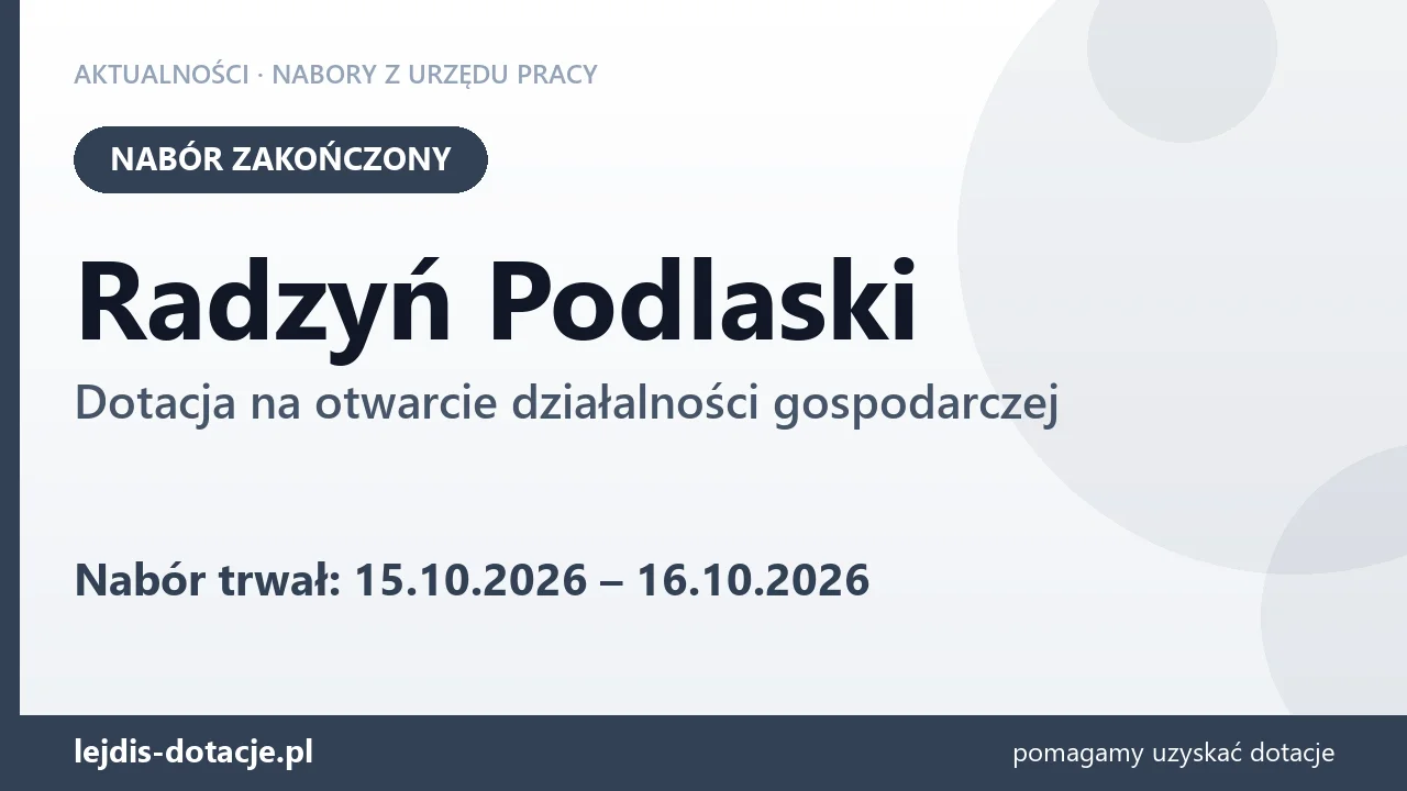 Radzyń Podlaski: nabór na dotację na otwarcie działalności gospodarczej zakończony (16 października 2026)
